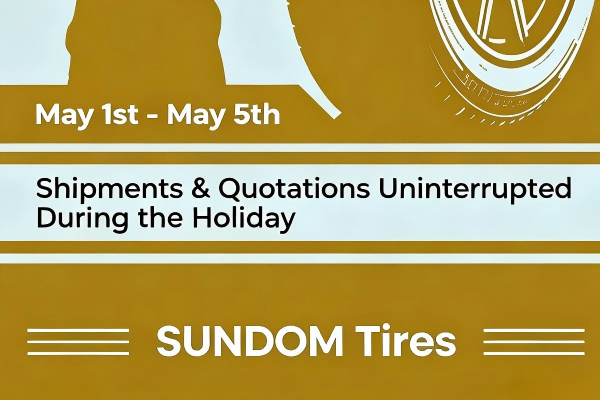 SUNDOM Tires Never Stop for May Day: Production, Quotation & Delivery as Usual!